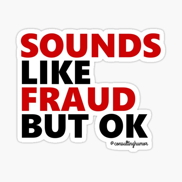 Sounds like fraud but ok Sticker
