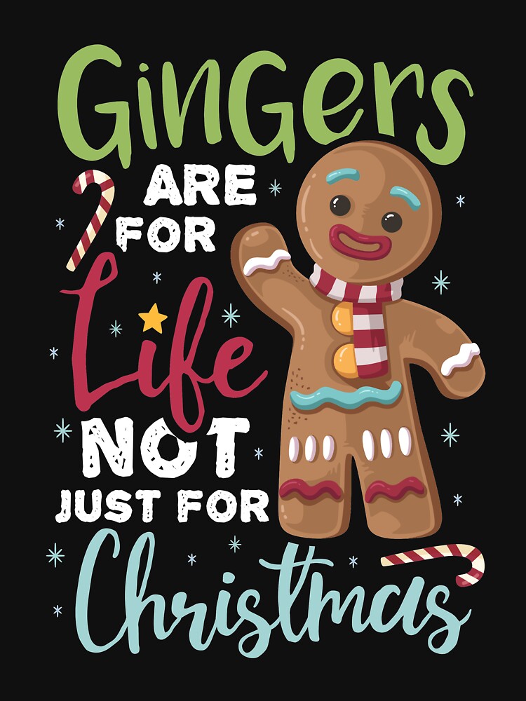"Gingers Are For Life Not Just For Christmas" Tshirt by BCubedShirts