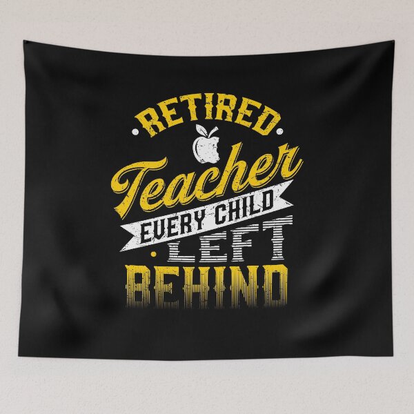 Item preview, retired teacher all children left behind - gift designed and sold by Adriancryp.