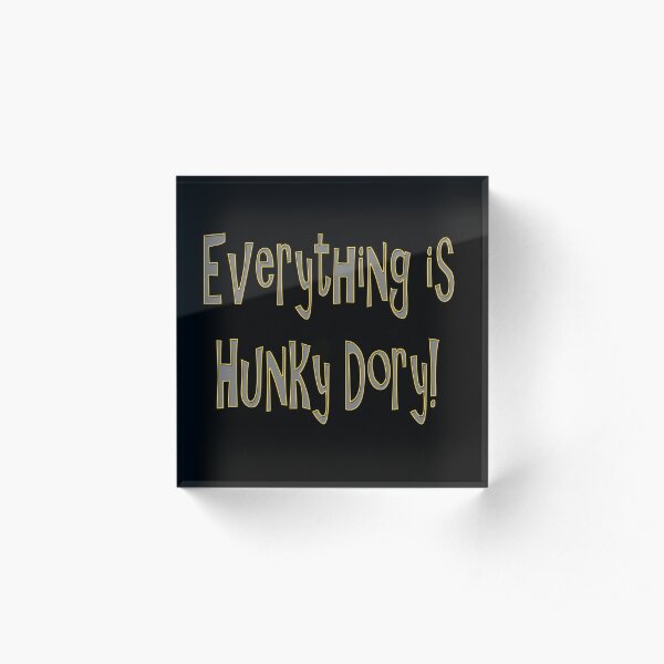 Hunky Dory Acrylic Block