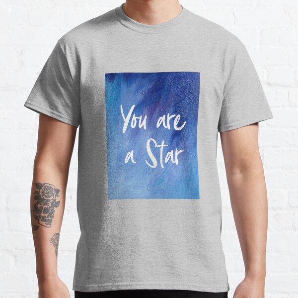 You are a Star Classic T-Shirt