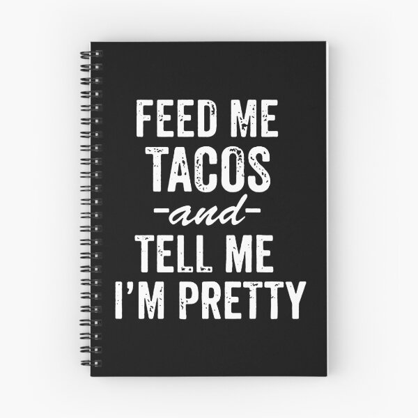 Item preview, Feed Me Tacos And Tell Me I'm Pretty designed and sold by ButMillipede.