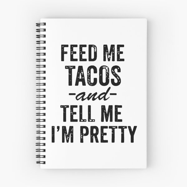 Item preview, Feed Me Tacos And Tell Me I'm Pretty designed and sold by ButMillipede.