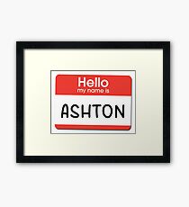 Ashton - Hello My Name is Ashton Framed Print