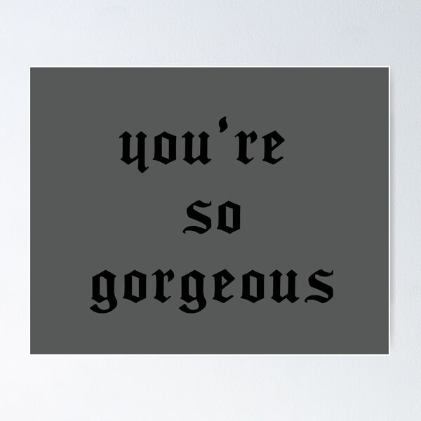 Item preview, you're so gorgeous designed and sold by KaiDee.