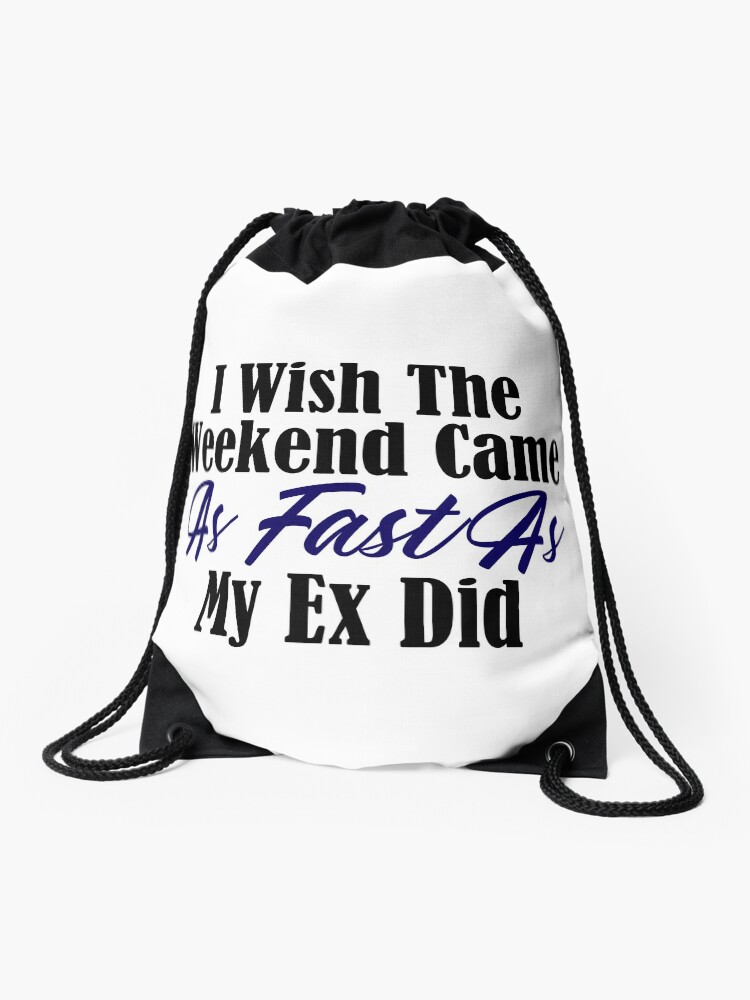 Mochila Saco Wish Weekend Llego Tan Rapido Como Mi Ex Meme Divertido Amante De Seanicasia Redbubble