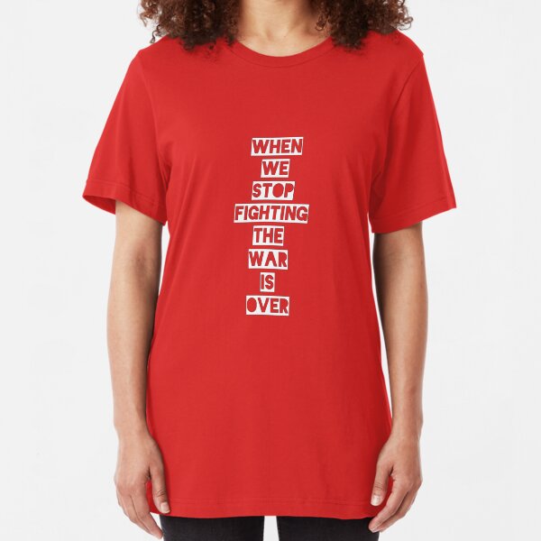 When We Stop Fighting... Slim Fit T-Shirt