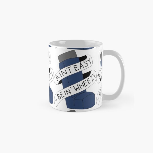 It Aint Easy Bein' Wheezy Classic Mug