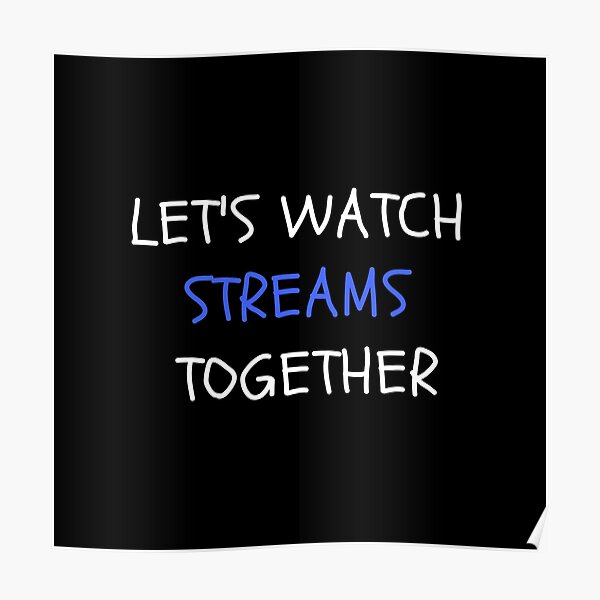 LET'S WATCH STREAMS TOGETHER Poster