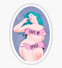 take up space Sticker