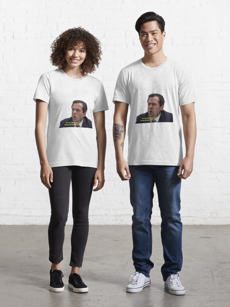 Do You Think That Doing Alcohol Is Cool Michael Scott The Office T Shirt By Shriz Redbubble