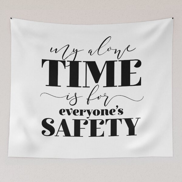 Item preview, My Alone Time Is For Everyone's Safety designed and sold by ZoollGraphics.