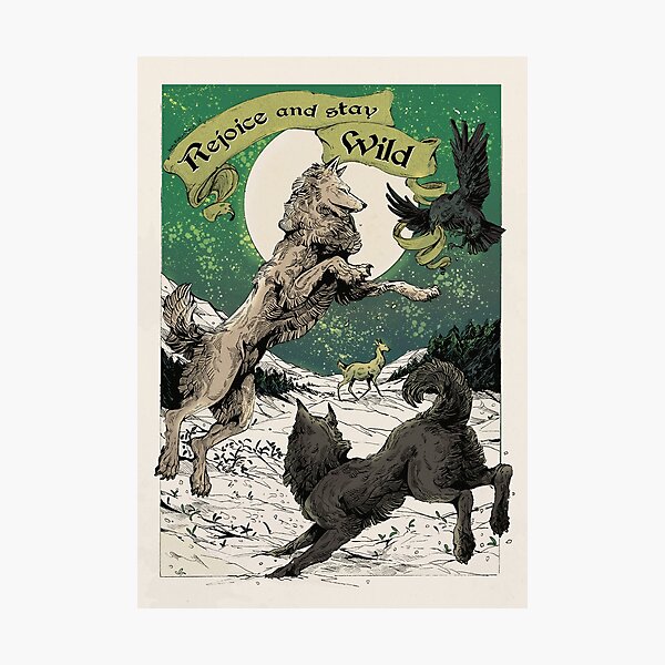 Rejoice and stay WILD Photographic Print