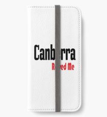 Canberra Raised Me Australia Raised Me iPhone Wallet/Case/Skin