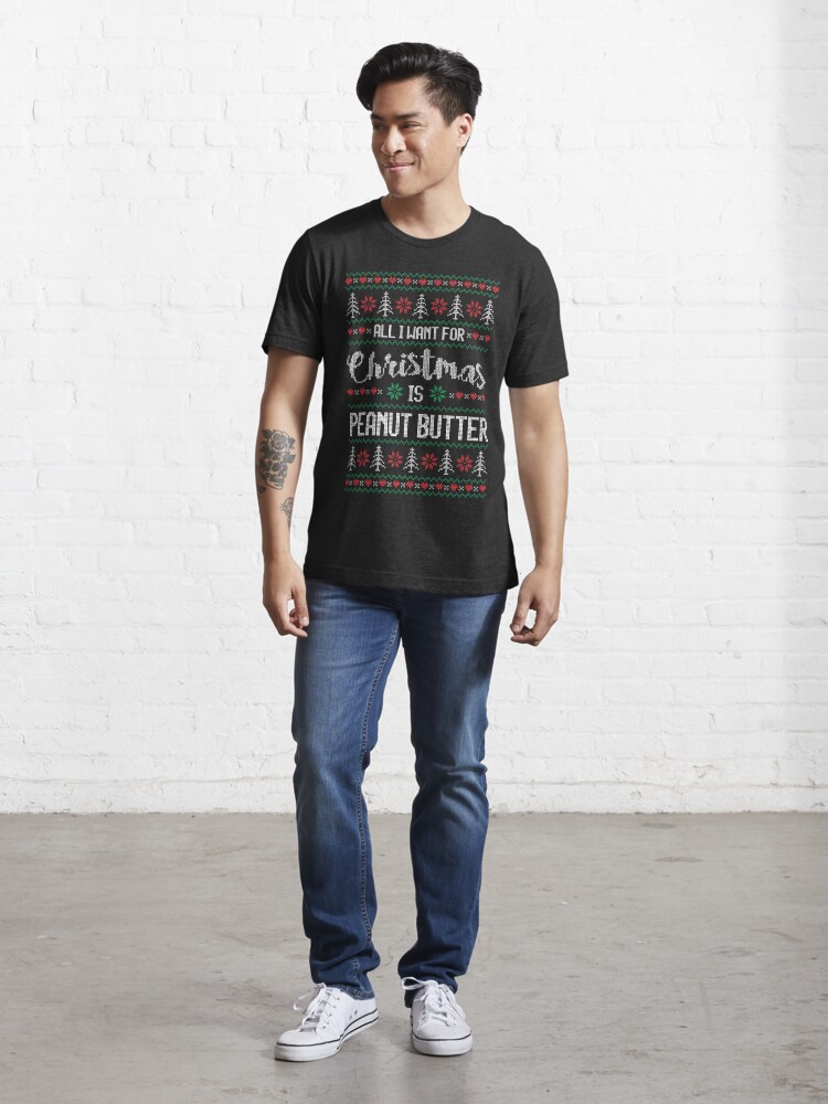 Alternate view of All I Want For Christmas Is Peanut Butter Ugly Christmas Sweater Essential T-Shirt
