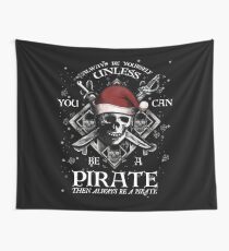 Always Be Yourself Unless You Can Be A Pirate Funny Wall Tapestry