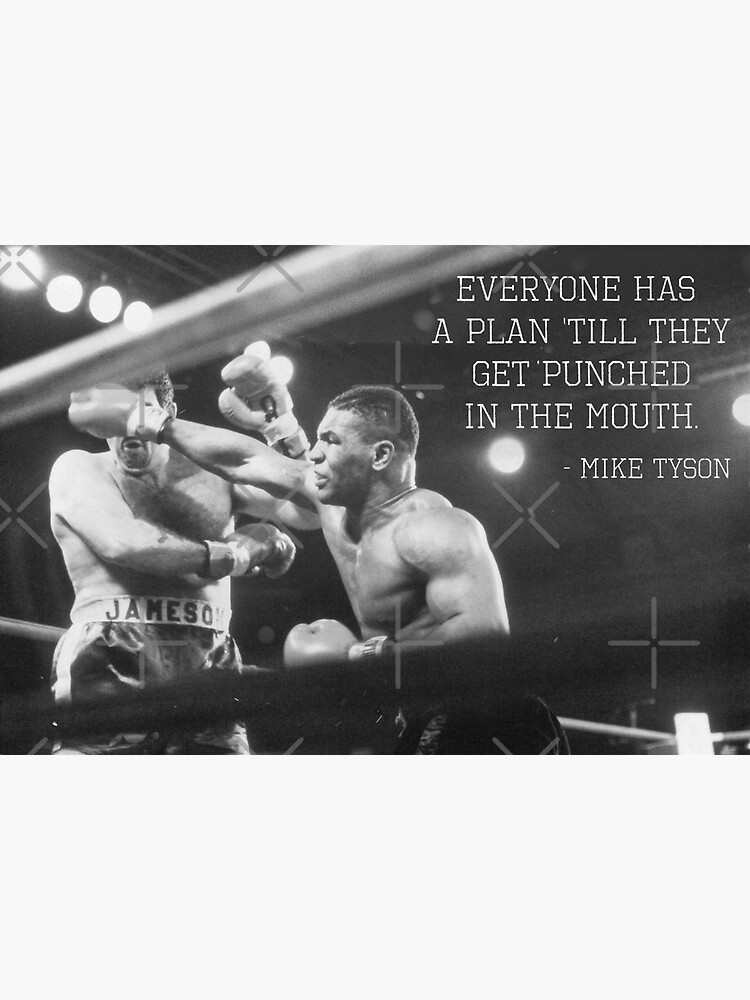 Mike Tyson - Everyone Has A Plan Till They Get Punched In The Mouth by NinjaDesignInc