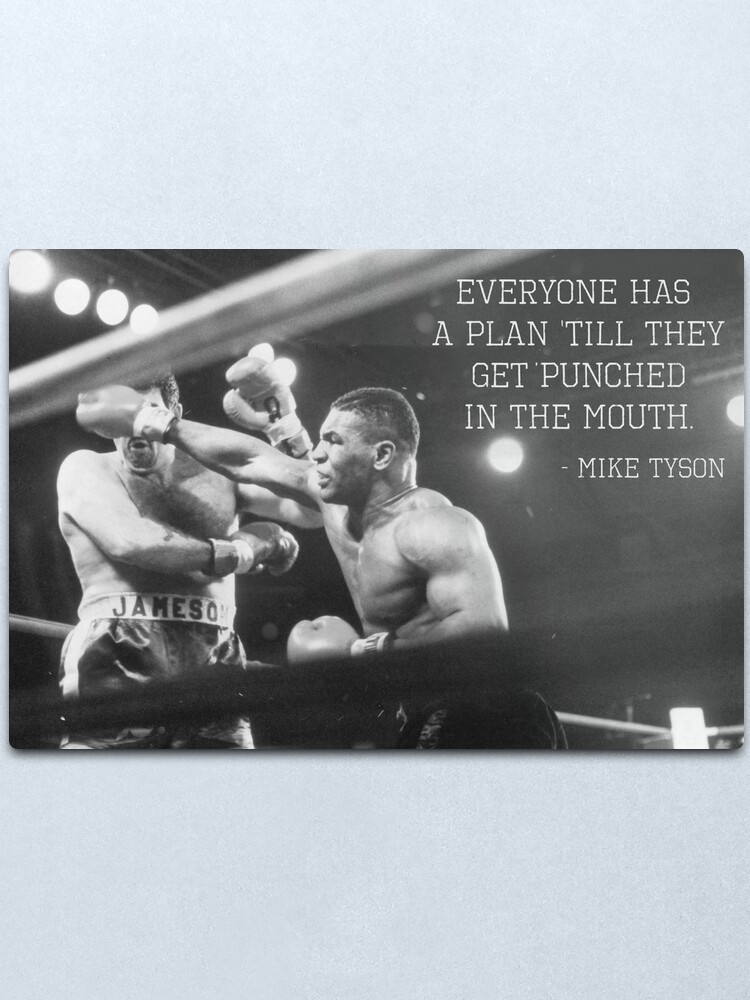 Alternate view of Mike Tyson - Everyone Has A Plan Till They Get Punched In The Mouth Metal Print
