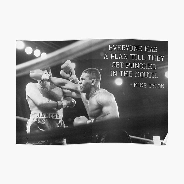 Mike Tyson - Everyone Has A Plan Till They Get Punched In The Mouth Poster