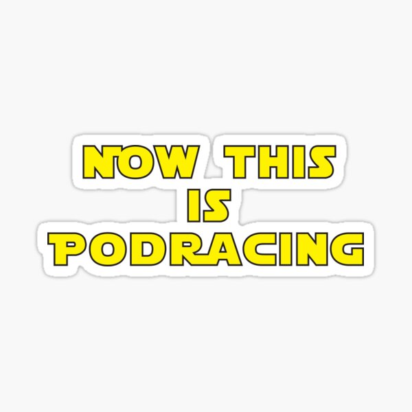 Aperçu de l'œuvre Maintenant c'est Podracing créée et vendue par BrightFeather.