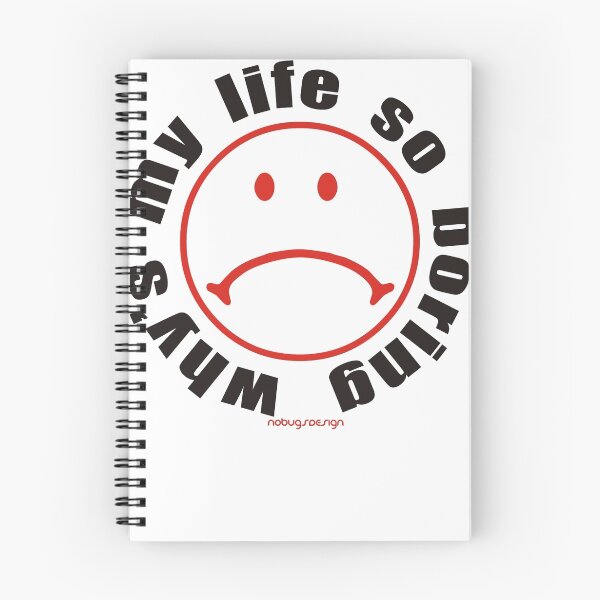 Item preview, WHY IS MY LIFE SO BORING designed and sold by E M Wemmer.
