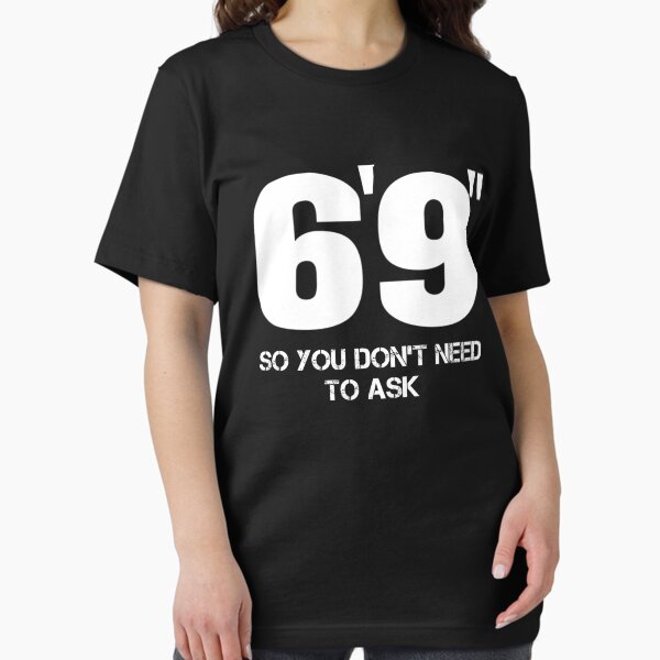 Item preview, 6'9" So You Don't Need TO Ask Tall Person T Shirt designed and sold by Kiwi-Tienda2017.