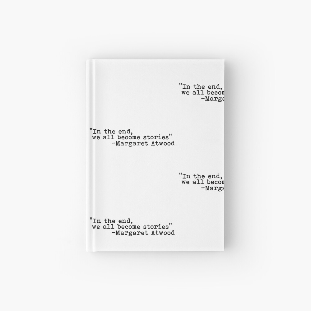 In The End We All Become Stories Hardcover Journal By Serpentsky17 Redbubble