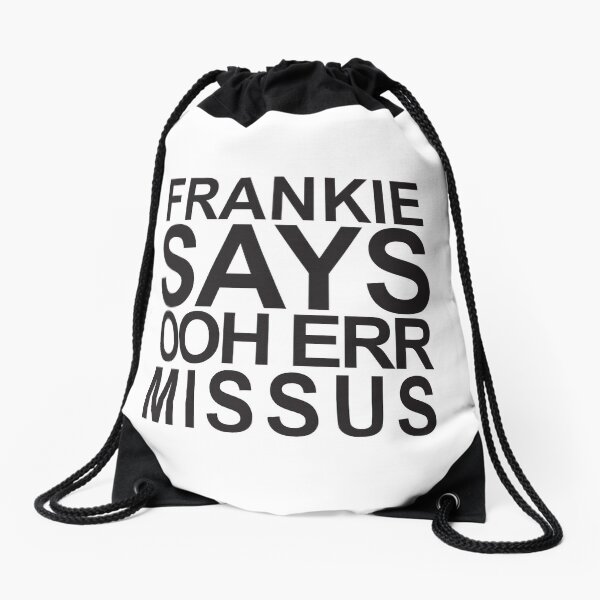 Frankie Says... Ooh Err, Missus Drawstring Bag