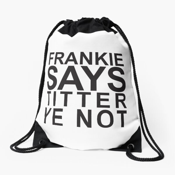Frankie Says... Titter Ye Not Drawstring Bag
