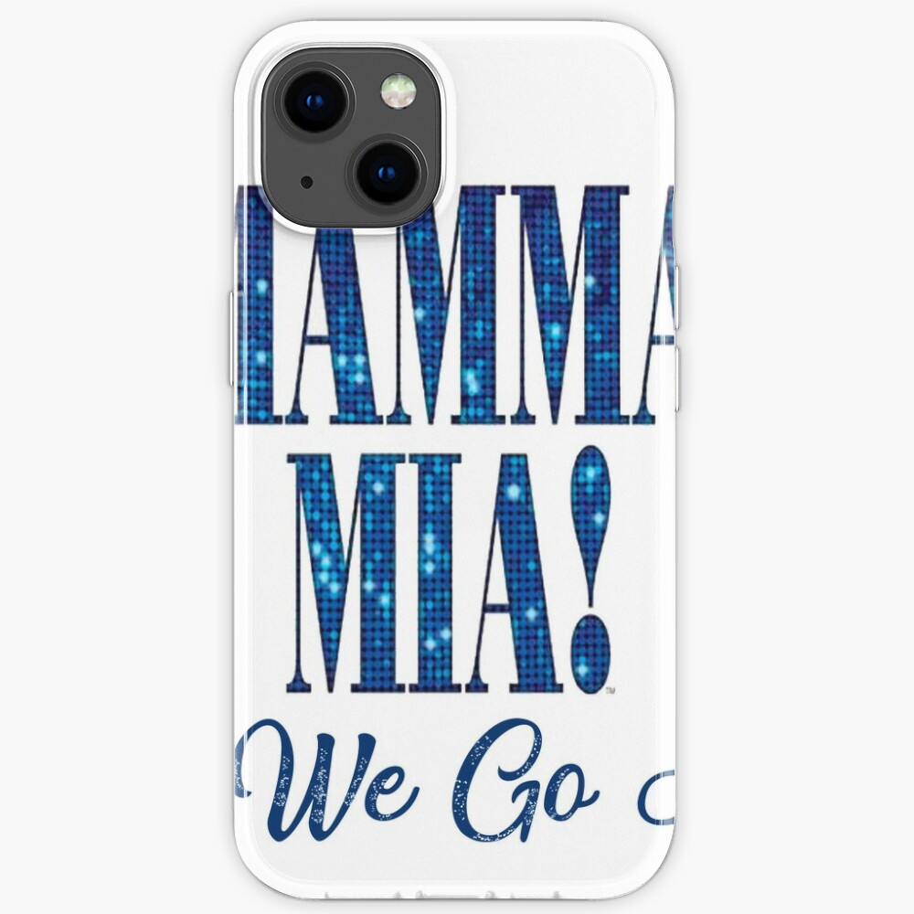 Mama Mia Mamma Mia Here We Go Again Iphone Case By Jamesf37 Redbubble