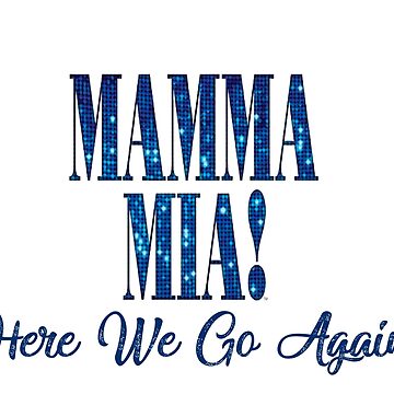 Mama Mia // Mamma Mia // Here We Go Again