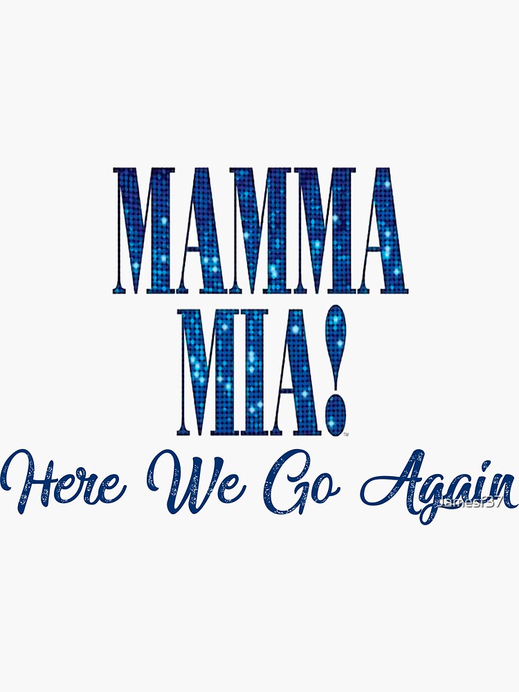 Mama Mia // Mamma Mia // Here We Go Again