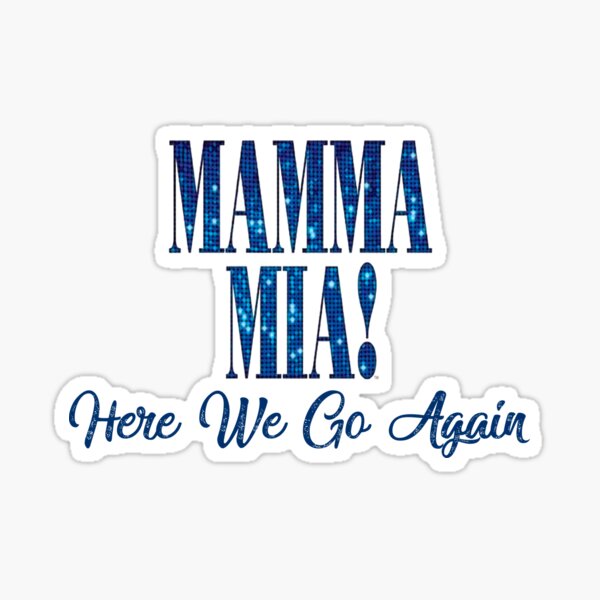 Mama Mia // Mamma Mia // Here We Go Again