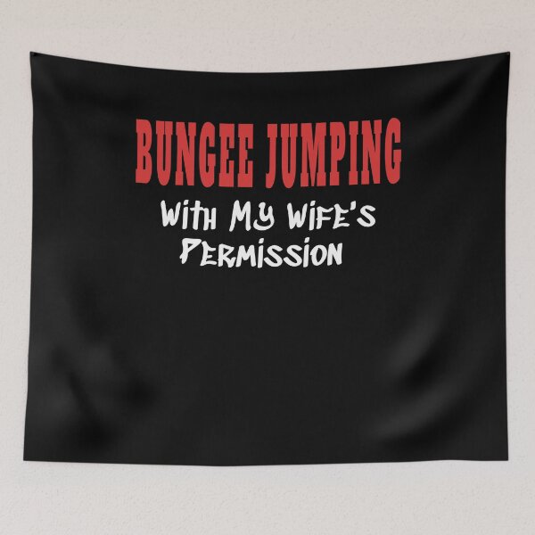 Item preview, BUNGEE JUMPING With My Wife's Permission tshirt designed and sold by we1000.