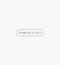 Remember why you started Sticker