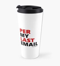 Taza de viaje Por mi último correo electrónico / B * tch ¿Puedes leer?