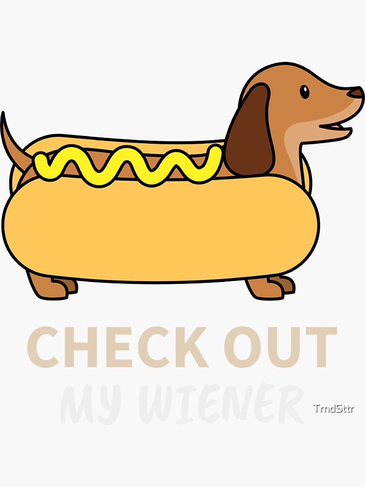 "Check Out My Wiener Funny Dachshund Joke" Sticker for Sale by TrndSttr