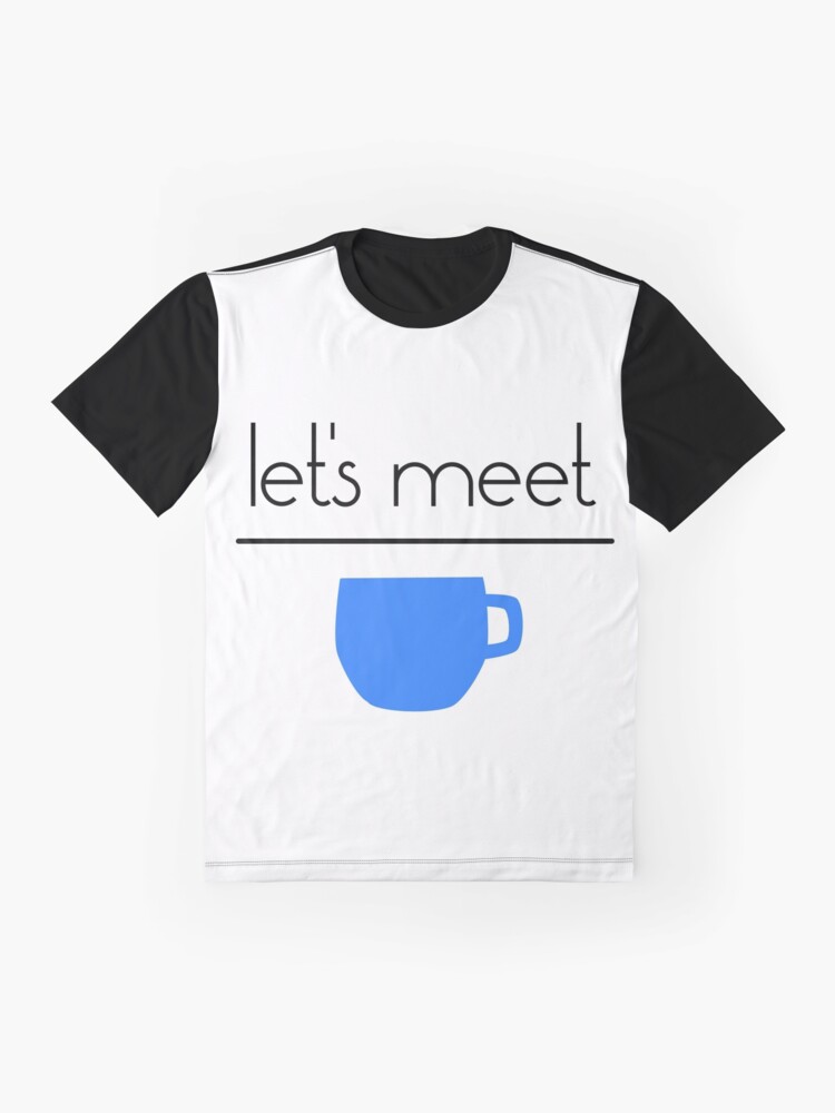Alternate view of Let's Meet Over Coffee Graphic T-Shirt