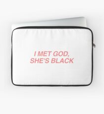 I met God, she's Black. Laptop Sleeve