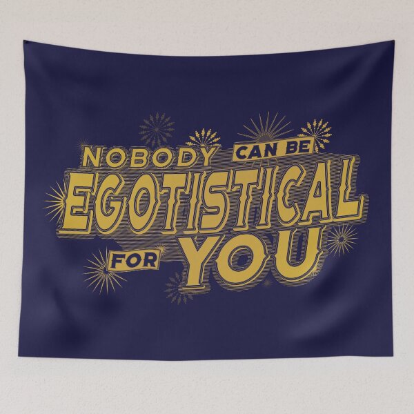 Item preview, Nobody Can Be Egotistical For You designed and sold by PixelSamuel.