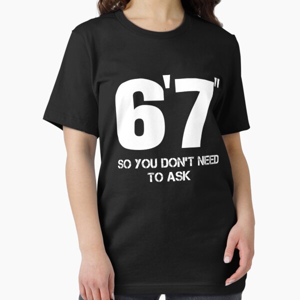 Item preview, 6'7" So You Don't Need To Ask Funny T SHirt For 6 Ft 7 Tall Person designed and sold by Kiwi-Tienda2017.