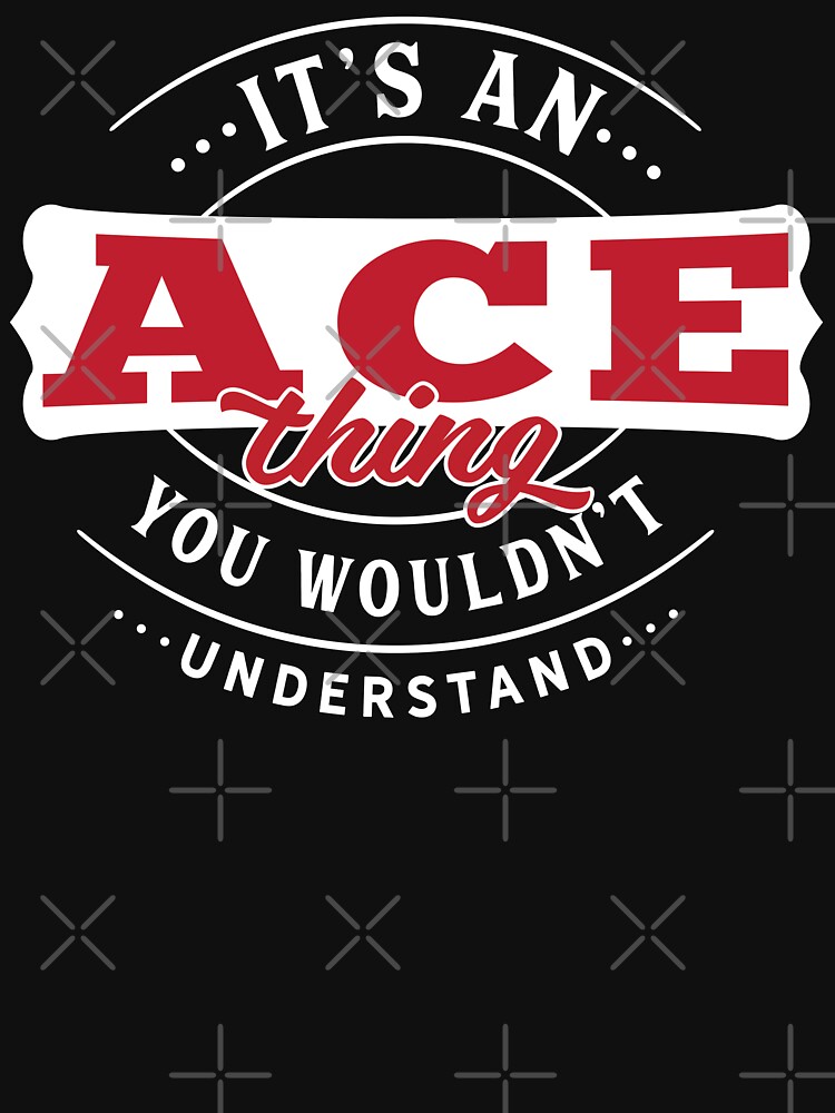 Ace Thing You Wouldn't Understand by wantneedlove