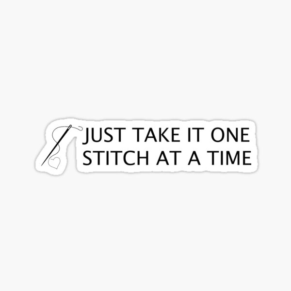 Just Take It One Stitch At A Time Pegatina