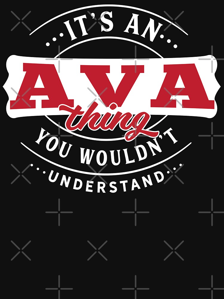 Ava Name T-Shirt - Ava Thing - Ava by wantneedlove