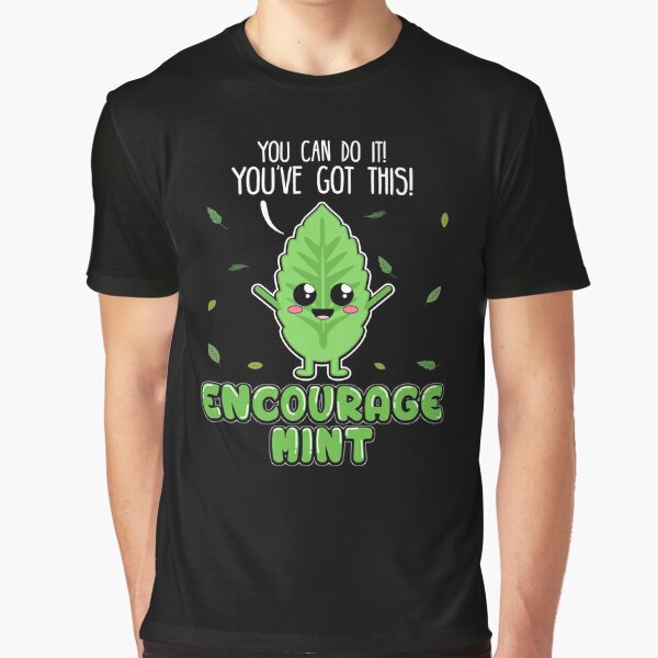 Encouragemint Cute Mint Leaf Positive Encouragement Motivation T Shirt By Phoxydesign Redbubble