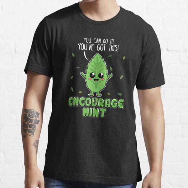 Encouragemint Cute Mint Leaf Positive Encouragement Motivation T Shirt By Phoxydesign