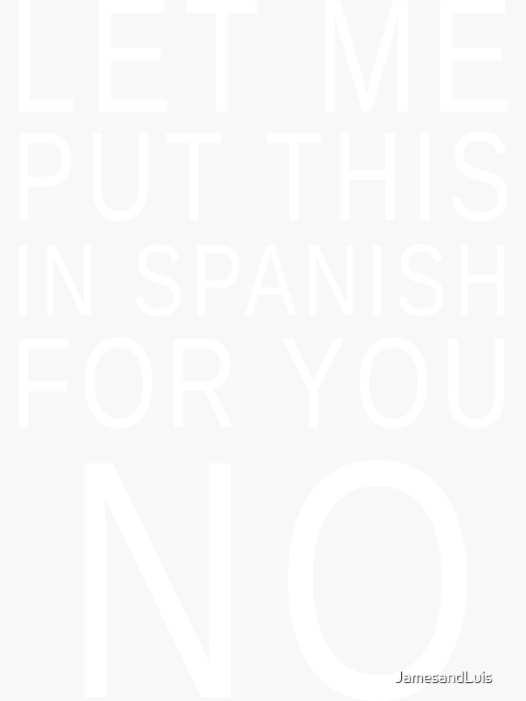 "LET ME PUT THIS IS SPANISH FOR YOU NO! GIFT IDEA" Sticker by