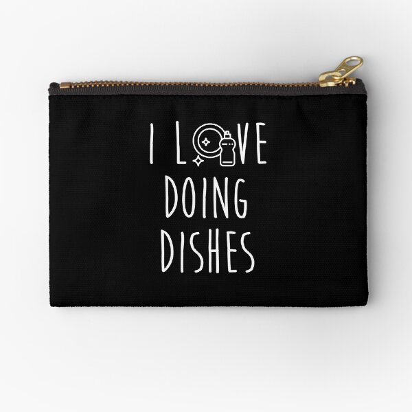 Dishwasher Housekeeper S I Love Doing Dishes Zipper Pouch