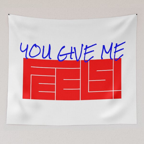 Item preview, You Give Me Feels designed and sold by DavidASmith.