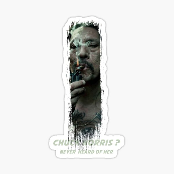 Item preview, Danny Trejo never heard of chuck norris designed and sold by Quentin1984.